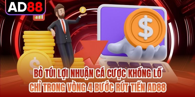Bỏ túi lợi nhuận cá cược khổng lồ chỉ trong vòng 4 bước rút tiền AD88