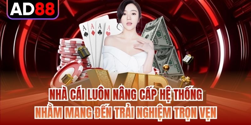 Nhà cái luôn nâng cấp hệ thống nhằm mang đến trải nghiệm trọn vẹn