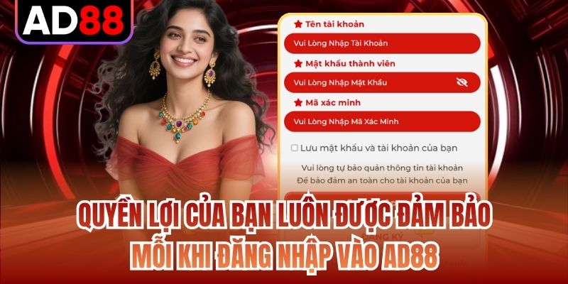Quyền lợi của bạn luôn được đảm bảo mỗi khi đăng nhập vào AD88