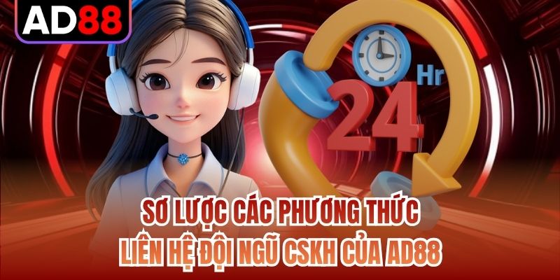 Sơ lược các phương thức liên hệ đội ngũ CSKH của AD88