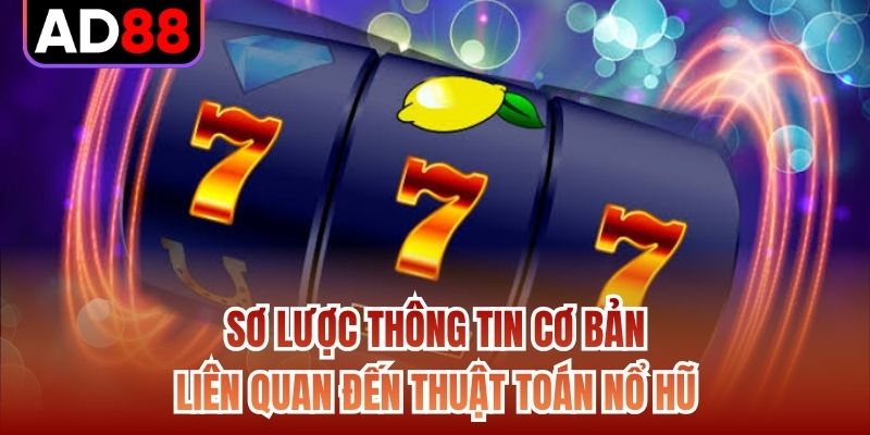Sơ lược thông tin cơ bản liên quan đến thuật toán nổ hũ