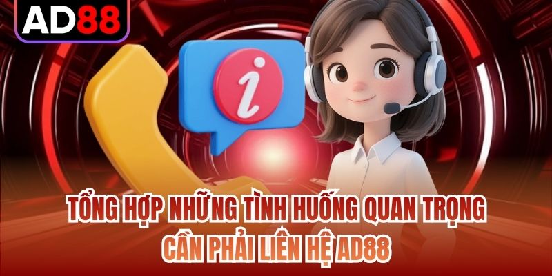 Tổng hợp những tình huống quan trọng cần phải liên hệ AD88